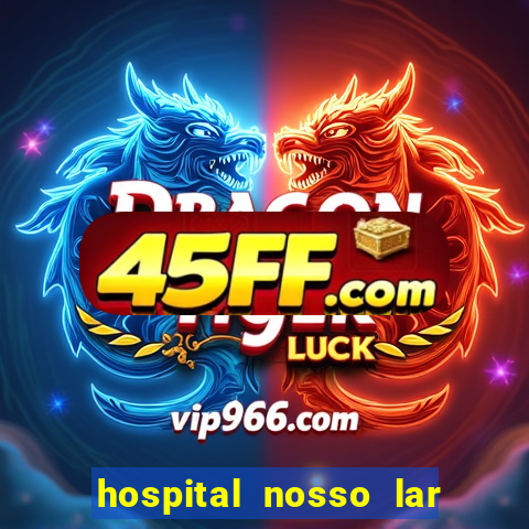 hospital nosso lar fortaleza telefone